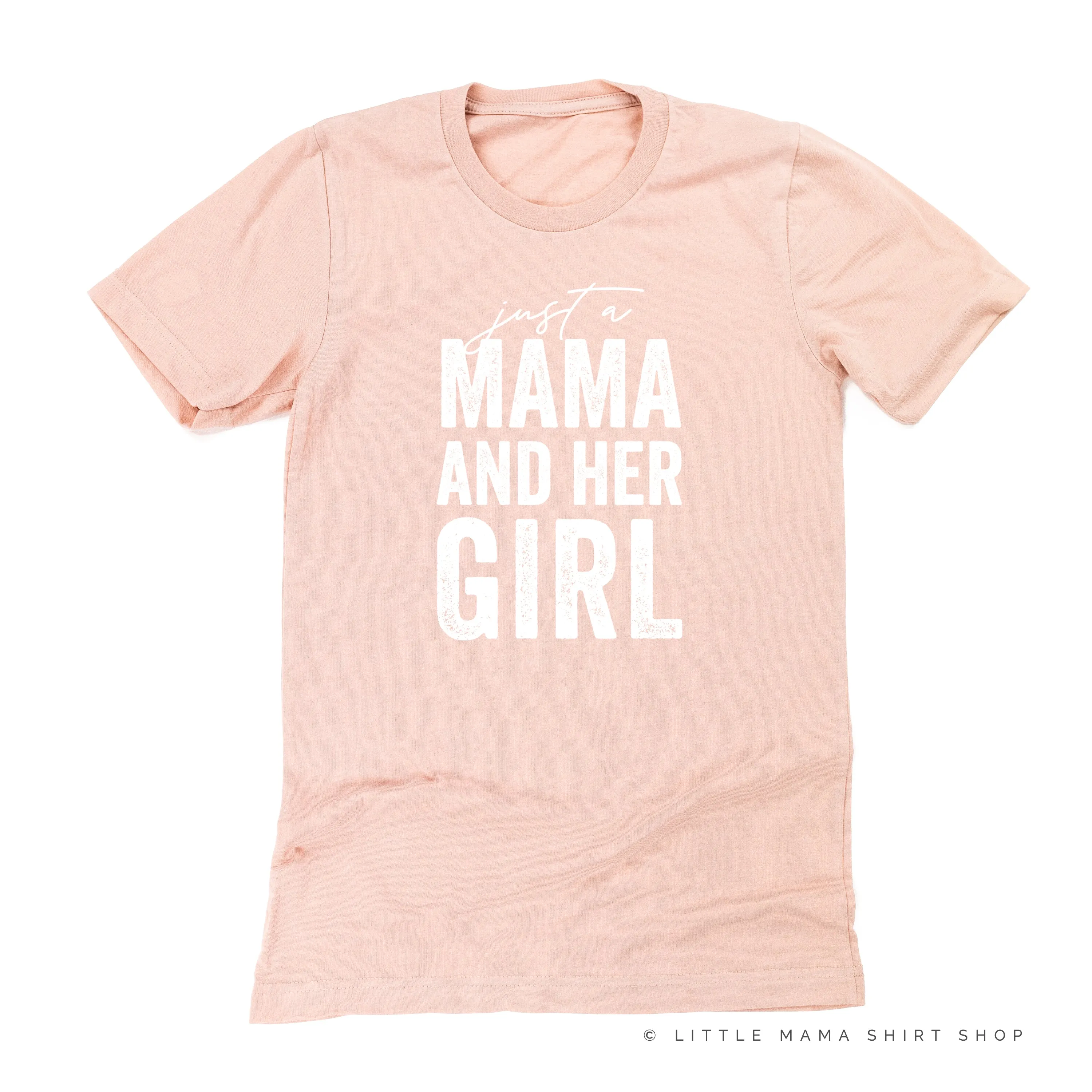 Just a Mama and Her Girl (Singular) - Original Design - Unisex Tee